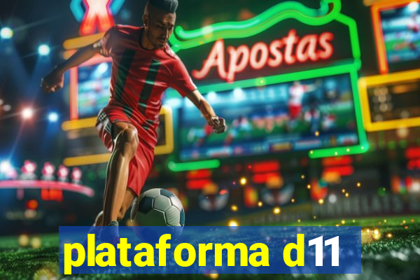 plataforma d11